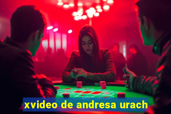 xvideo de andresa urach